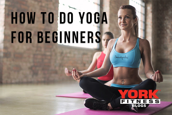 How to Do Yoga for Beginners