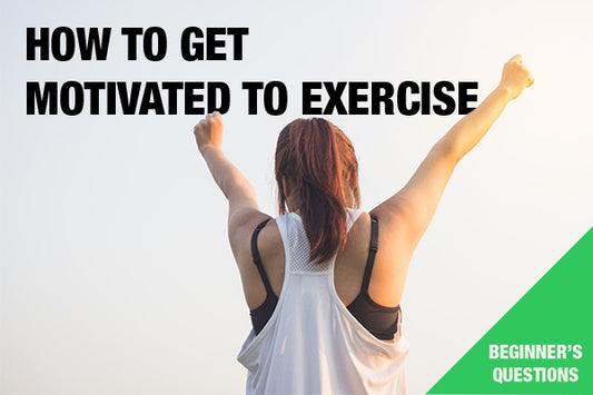 How to Get Motivated to Exercise