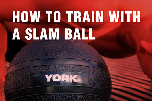 How to Train with a Slam Ball