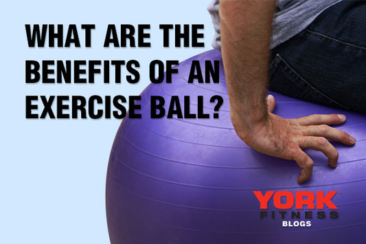 What are the benefits of an exercise ball?